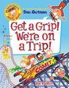 My Weird School Graphic Novel: Get a Grip! We're on a Trip!